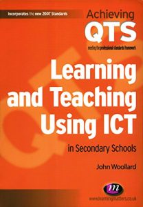 Download Learning and Teaching Using ICT in Secondary Schools (Achieving QTS Series) pdf, epub, ebook
