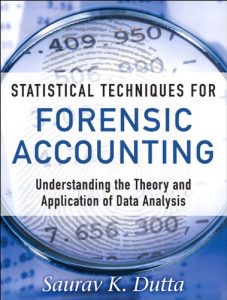 Download Statistical Techniques for Forensic Accounting: Understanding the Theory and Application of Data Analysis pdf, epub, ebook
