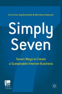 Download Simply Seven: Seven Ways to Create a Sustainable Internet Business (IE Business Publishing) pdf, epub, ebook