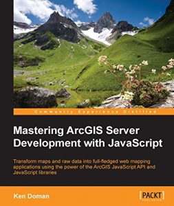 Download Mastering ArcGIS Server Development with JavaScript pdf, epub, ebook
