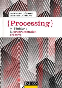 Download Processing : S’initier à la programmation créative (Tous makers !) (French Edition) pdf, epub, ebook