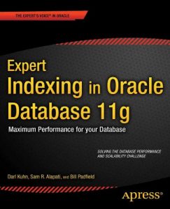 Download Expert Indexing in Oracle Database 11g: Maximum Performance for your Database (Expert’s Voice in Oracle) pdf, epub, ebook