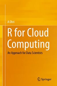 Download R for Cloud Computing: An Approach for Data Scientists pdf, epub, ebook