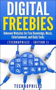 Download Digital Freebies: Unknown Websites for Free Knowledge, Music, and Daily Tasks  (Edition I) pdf, epub, ebook