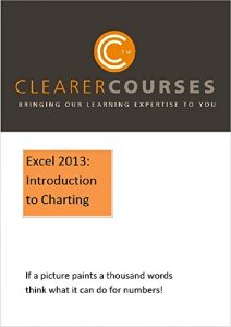Download Excel 2013: Introduction to Charting: If a picture paints a thousand words think what it can do for numbers. (Clearer Courses Book 8) pdf, epub, ebook