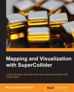 Download Mapping and Visualization with SuperCollider pdf, epub, ebook