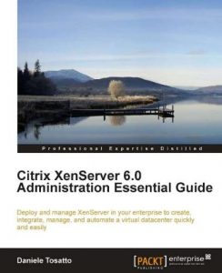 Download Citrix XenServer 6.0 Administration Essential Guide pdf, epub, ebook