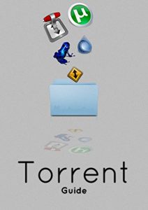 Download The Torrent Guide for Everyone [Illustrated] pdf, epub, ebook