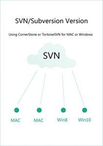 Download SVN/Subversion Version: Using CornerStone or TortoiseSVN for Mac or Windows pdf, epub, ebook