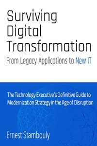Download Surviving Digital Transformation: From Legacy Applications to New IT pdf, epub, ebook