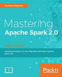 Download Mastering Apache Spark 2.0 – Second Edition pdf, epub, ebook