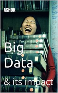 Download Big Data & Its Impact (Big Data Intelligence Book 1) pdf, epub, ebook