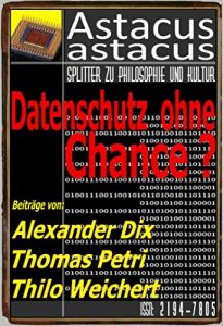 Download Datenschutz ohne Chance? (Astacus astacus. Splitter zu Philosophie und Kultur 11) (German Edition) pdf, epub, ebook
