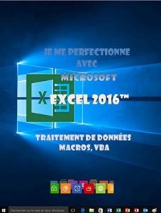 Download Je me perfectionne avec Excel 2016: Traitement de données, si , macros, vba (J’apprends à me servir de) (French Edition) pdf, epub, ebook