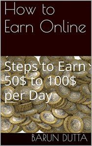 Download How to Earn Online: Steps to Earn 50$ to 100$ per Day pdf, epub, ebook