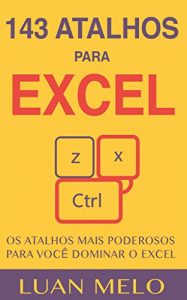 Download 143 Atalhos para Excel: Os atalhos mais poderosos para você dominar o Excel (Portuguese Edition) pdf, epub, ebook