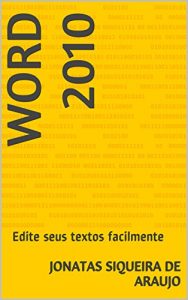 Download Word 2010: Edite seus textos facilmente (Portuguese Edition) pdf, epub, ebook