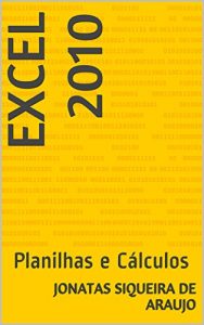 Download Excel 2010: Planilhas e Cálculos (Portuguese Edition) pdf, epub, ebook