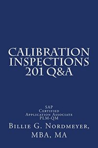 Download Calibration Inspections 201 Q&A: SAP Certified Application Associate Quality Management (201 Q&A SAP Certified Application Associate Quality Management Book 4) pdf, epub, ebook