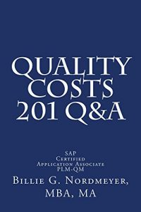 Download Quality Costs 201 Q&A: SAP Certified Application Associate – Quality Management (201 Q&A SAP Certified Application Associate – Quality Management) pdf, epub, ebook