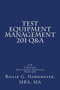 Download Test Equipment Management 201 Q&A: SAP Certified Application Associate – Quality Management (201 Q&A SAP Certified Applicaiton Associate – Quality Management) pdf, epub, ebook