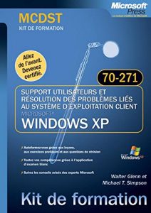Download Support utilisateurs et résolution des problèmes liés à Windows XP – Examen MCDST 70-271 (Kit de formation) (French Edition) pdf, epub, ebook
