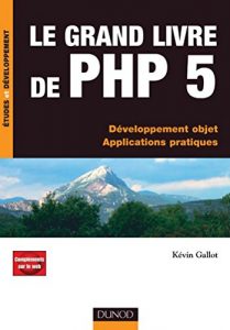 Download Le grand livre de PHP 5 : Développement objet – Applications pratiques (Etudes et développement) (French Edition) pdf, epub, ebook