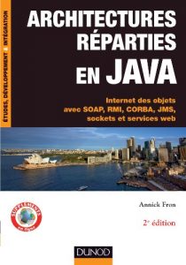 Download Architectures réparties en Java – 2e éd. : Internet des objets avec SOAP, RMI, CORBA, JMS, sockets et services web (Etudes et développement) (French Edition) pdf, epub, ebook