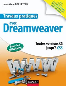 Download Travaux pratiques avec Dreamweaver : Toutes versions jusqu’à CS5 (French Edition) pdf, epub, ebook
