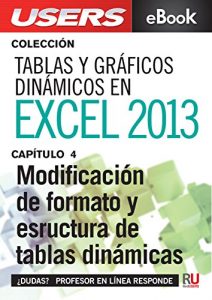 Download Tablas y gráficos dinámicos en Excel 2013: Modificación de formato y estructura de tablas dinámicas (Colección Tablas y gráficos dinámicos nº 4) (Spanish Edition) pdf, epub, ebook