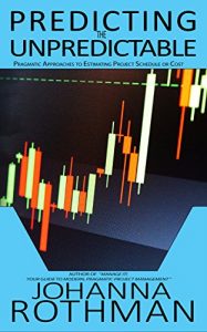 Download Predicting the Unpredictable: Pragmatic Approaches to Estimating Cost or Schedule pdf, epub, ebook