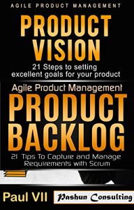 Download Agile Product Management: (Box set):: Product Vision, Product Backlog (scrum, scrum master, agile development, agile software development) pdf, epub, ebook