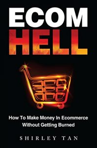 Download Ecom Hell: How to Make Money in Ecommerce Without Getting Burned pdf, epub, ebook