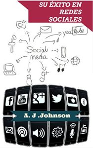 Download Su éxito en Redes Sociales: Cómo hacer su negocio más social y aumentar sus ventas. (Spanish Edition) pdf, epub, ebook