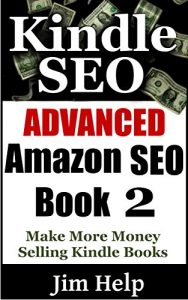 Download Advanced Kindle SEO: Make More Money Selling Kindle Books With Advanced Amazon SEO Techniques (How To Sell More Kindle Books Book 2) pdf, epub, ebook