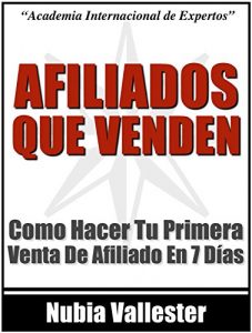 Download Afiliados Que Venden: Como Conseguir Tu Primera Venta De Afiliado En 7 Días (Spanish Edition) pdf, epub, ebook