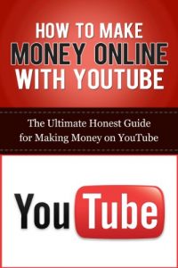 Download How to Make Money Online with YouTube: The Ultimate Honest Guide for Making Money on YouTube (YouTube Videos, YouTube Marketing Guides, Social Media Business, Making Money Online) pdf, epub, ebook