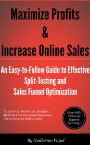 Download Maximize Profits & Increase Online Sales – An Easy-to-Follow Guide to Effective Split Testing and Sales Funnel Optimization pdf, epub, ebook