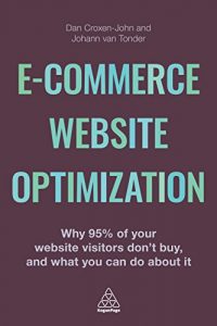Download E-Commerce Website Optimization: Why 95% of Your Website Visitors Don’t Buy, and What You Can Do About it pdf, epub, ebook