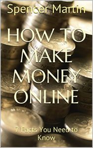 Download How To Make Money Online: 7 Facts You Need to Know pdf, epub, ebook