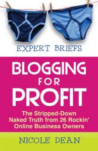 Download Expert Briefs: Blogging for Profit: The Stripped-Down Naked Truth from 26 Rockin’ Online Business Owners pdf, epub, ebook
