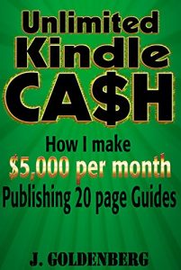 Download Unlimited Cash: How I make $5,000 per month Publishing 20 page Guides (Business Success Secrets) pdf, epub, ebook