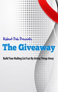Download The Giveaway: Build Your Mailing List Fast By Giving Things Away pdf, epub, ebook