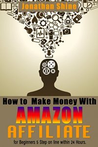 Download How to Make Money With Amazon Affiliate for Beginners 5 Step on line within 24 Hours. pdf, epub, ebook