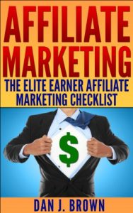 Download Affiliate Marketing – The Elite Earner’s Affiliate Marketing Checklist pdf, epub, ebook