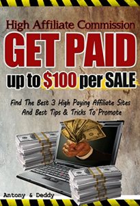 Download High Affiliate Commission Get Paid Up To $100 per Sale pdf, epub, ebook