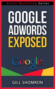 Download Google Adwords Exposed – Social Marketing Series pdf, epub, ebook