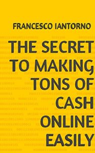 Download The Secrets To Making Tons of Cash Online pdf, epub, ebook