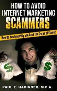 Download How To Identify Internet Marketing Scammers: How Do You Identify And Beat The Gurus Of Greed? (Internet Marketing Problems Book 1) pdf, epub, ebook