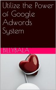 Download Utilize the Power of Google Adwords System pdf, epub, ebook